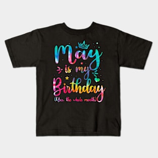 May Is My Birthday Yes The Whole Month, May Bday Men Women Kids T-Shirt